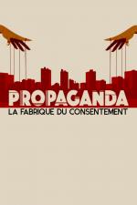 Film Propaganda, továrna na souhlas (Propaganda - La fabrique du consentement) 2017 online ke shlédnutí