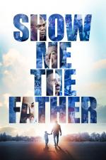 Film Show Me the Father (Show Me the Father) 2021 online ke shlédnutí