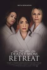 Film Nebezpečné pronásledování (Deadly Mom Retreat) 2021 online ke shlédnutí