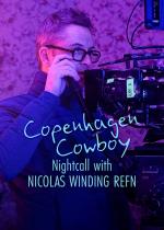 Film Kodaňský kovboj: Noční povídání s Nicolasem Windingem Refnem (Copenhagen Cowboy: Nightcall with Nicolas Winding Refn) 2023 online ke shlédnutí