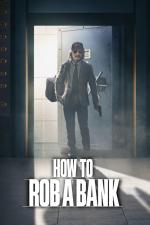 Film How to Rob a Bank (How to Rob a Bank) 2024 online ke shlédnutí
