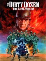 Film Tucet špinavců IV: Osudná mise (The Dirty Dozen: The Fatal Mission) 1988 online ke shlédnutí