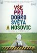 Film Vše pro dobro světa a Nošovic (All for the Good of the World and Nosovice!) 2010 online ke shlédnutí