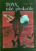 Film Tony, tobě přeskočilo (Tony, tobe preskocilo) 1968 online ke shlédnutí