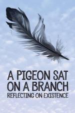 Film Holub seděl na větvi a rozmýšlel o životě (A Pigeon Sat on a Branch Reflecting on Existence) 2014 online ke shlédnutí