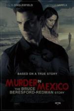 Film Vražda v Mexiku (Murder in Mexico: The Bruce Beresford-Redman Story) 2015 online ke shlédnutí