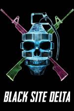 Film Black Site Delta (Black Site Delta) 2017 online ke shlédnutí