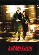 Film Tak mě zab! (Kill Me Later) 2001 online ke shlédnutí